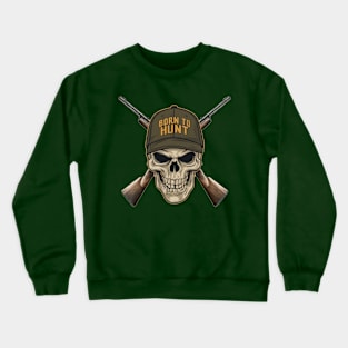 Born to Hunt Skull Hunter Crewneck Sweatshirt